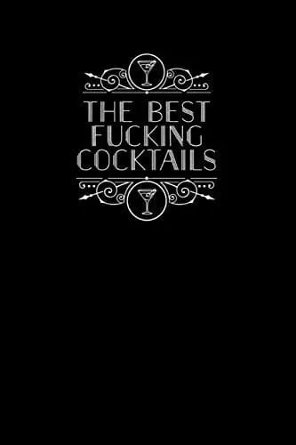 best-fucking-cocktails-journal-to-record-your-unique-creations-favorite-holiday- The Best Fucking Cocktails: A Journal to Record Your Unique Creations and Favorite Holiday Drinks