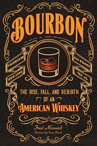 bourbon-rise-fall-rebirth-american-whiskey Bourbon: The Rise, Fall, and Rebirth of an American Whiskey