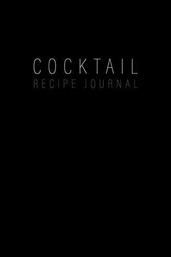 cocktail-recipe-journal-blank-minimalist-cocktail-mixed-drink-recipe-book-organi Cocktail Recipe Journal: Blank Minimalist Cocktail and Mixed Drink Recipe Book & Organizer, great Gift for Professional & Home Bartenders and Mixologists for 100+ Alcoholic Beverages